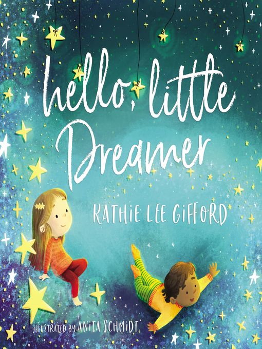 Title details for Hello, Little Dreamer by Kathie Lee Gifford - Available